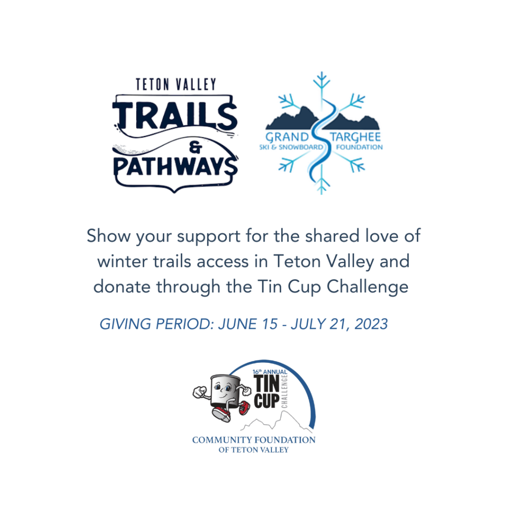 Show your support for the shared love of winter trails access in Teton Valley and donate through  the Tin Cup Challenge